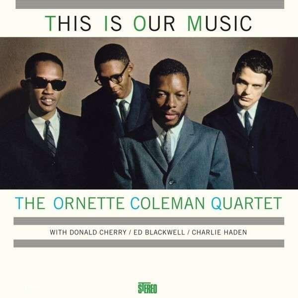 The Ornette Coleman Quartet – This Is Our Music