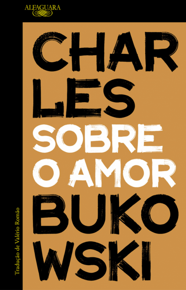 Charles Bukowski - Sobre o Amor
