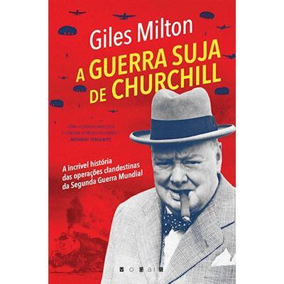 Giles Milton - A Guerra Suja de Churchill