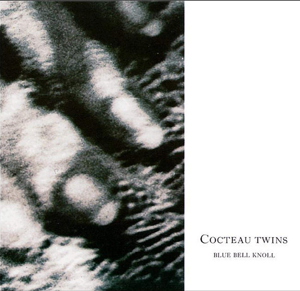 Cocteau Twins – Blue Bell Knoll