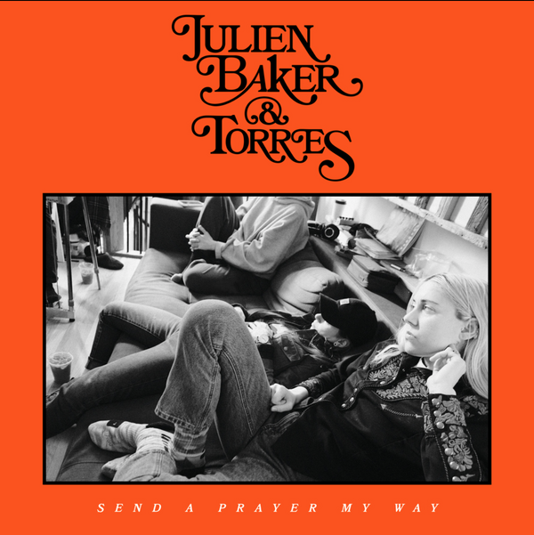 Julien Baker & TORRES - Send A Prayer My Way (Indies)