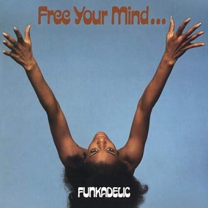 Funkadelic – Free Your Mind And Your Ass Will Follow