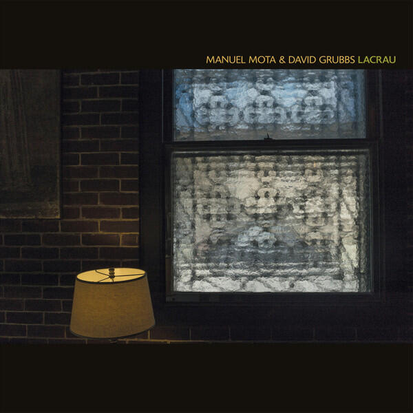 Manuel Mota & David Grubbs – Lacrau