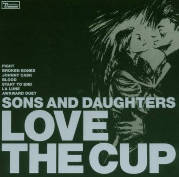Sons And Daughters - Love The Cup