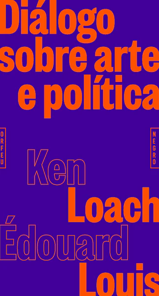 Ken Loach, Èdouard Louis - Diálogo Sobre A Arte e Política