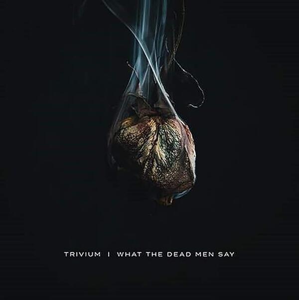 Trivium – What The Dead Men Say