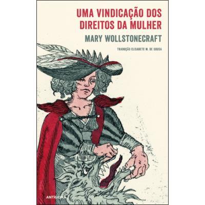 Mary Wollstonecraft - Uma Vindicação dos Direitos da Mulher