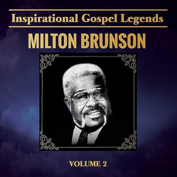 Rev. Milton Brunson – Inspirational Gospel Legends Volume 2