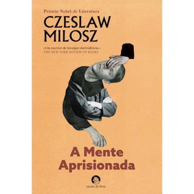 Czeslaw Milosz - A Mente Aprisionada