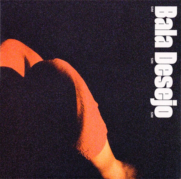 Bala Desejo – Sim Sim Sim