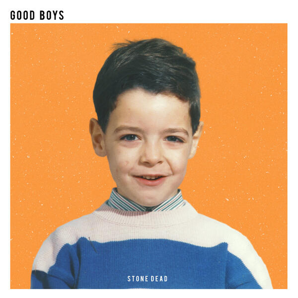 Stone Dead – Good Boys