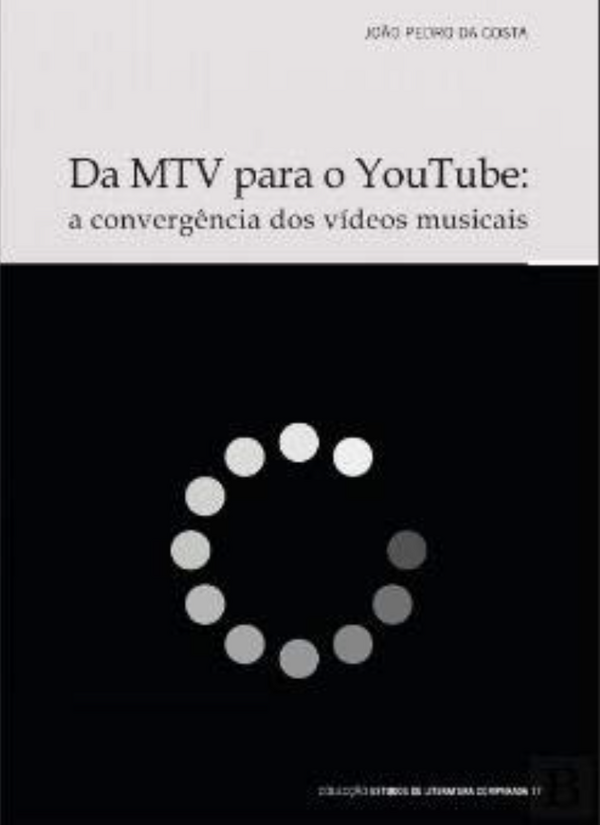 João Pedro da Costa - Da MTV para O YouTube - a convergência dos vídeos musicais