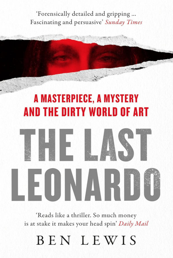 Ben Lewis - The Last Leonardo: The Secret Lives of the World’s Most Expensive Painting (EN)