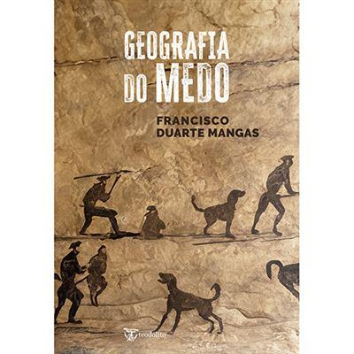 Francisco Duarte Mangas - Geografia do Medo