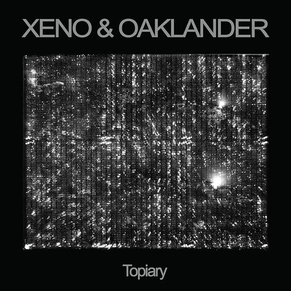 Xeno & Oaklander – Topiary