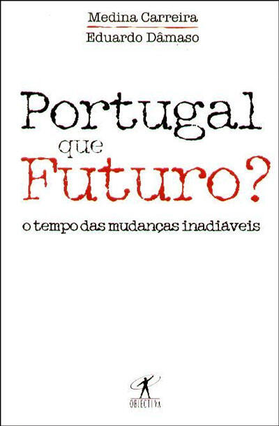Eduardo Dâmaso e Medina Carreira - Portugal, Que Futuro?
