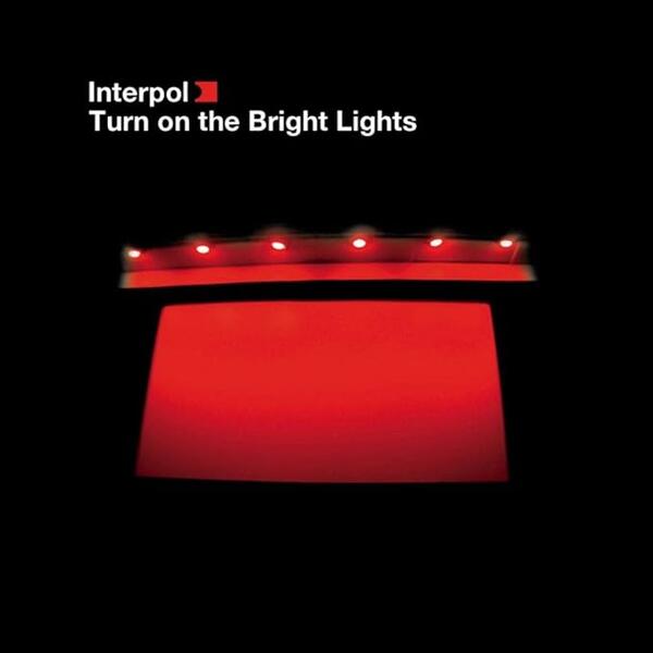 Interpol – Turn On The Bright Lights