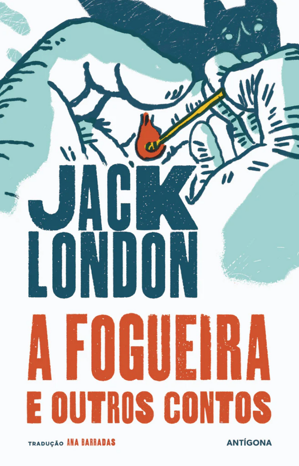 Jack London - A Fogueira e Outros Contos