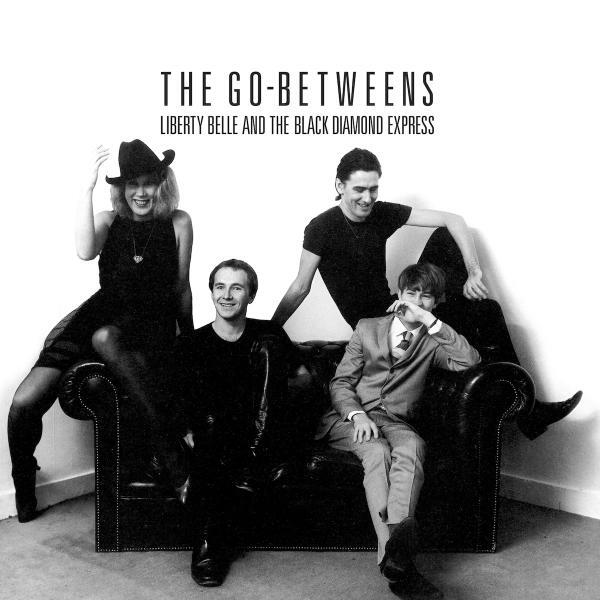 The Go-Betweens - Liberty Belle and the Black Diamond Express