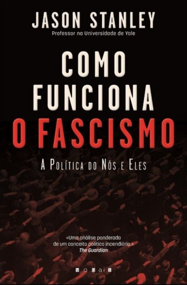 Jason Stanley - Como Funciona o Fascismo - A Política do Nós e Eles