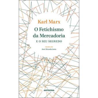 Karl Marx - O Fetichismo da Mercadoria