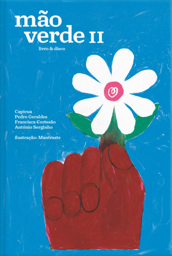 António Serginho, Capicua, Francisca Cortesão e Pedro Geraldes - Mão Verde II