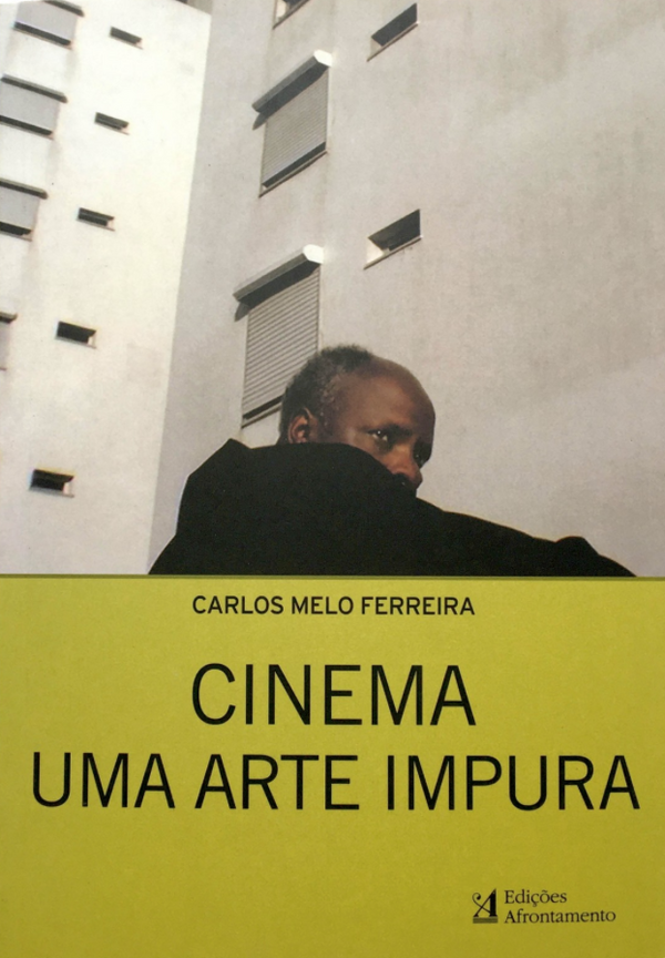  Carlos Melo Ferreira - Cinema: Uma Arte Impura