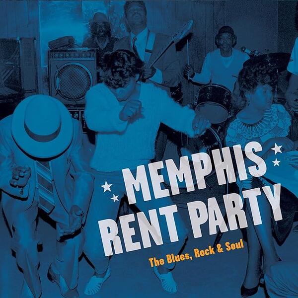 Various – Memphis Rent Party - The Blues, Rock, & Soul In Musics Hometown