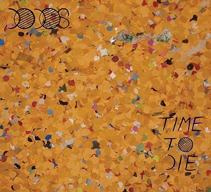 Dodos – Time To Die