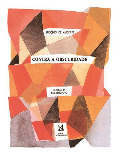 Eugénio de Andrade - Contra a Obscuridade