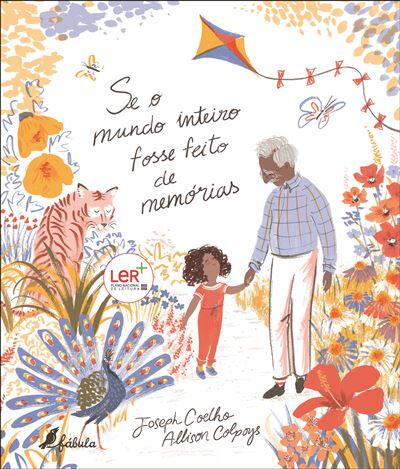 Joseph Coelho - Se o Mundo Inteiro Fosse Feito de Memórias