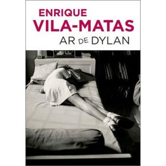 Enrique Vila-Matas - Ar de Dylan