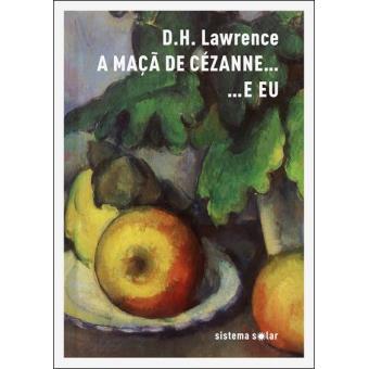 D. H. Lawrence - A Maçã de Cézanne... E Eu