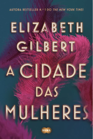 Elizabeth Gilbert - A Cidade das Mulheres