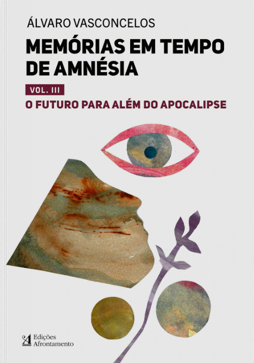 Álvaro Vasconcelos - Memórias em Tempo de Amnésia - Volume III