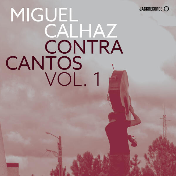Miguel Calhaz - Contra Cantos Vol.1
