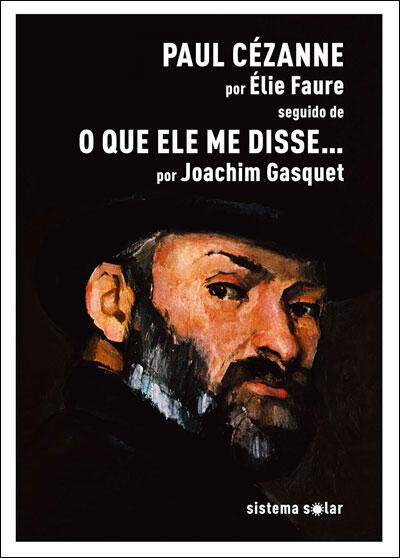 Elie Faure e Joachim Gasquet - Paul Cézanne Seguido de o que Ele me Disse…