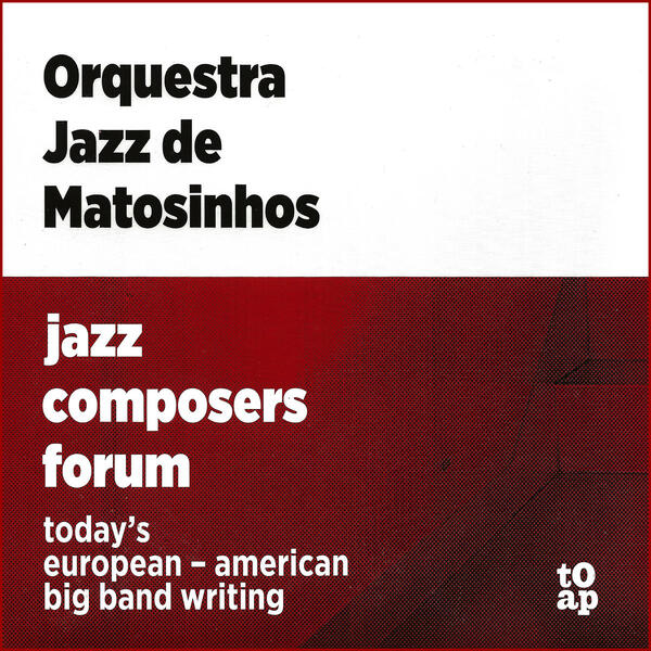 Orquestra Jazz Matosinhos - Jazz Composers Forum