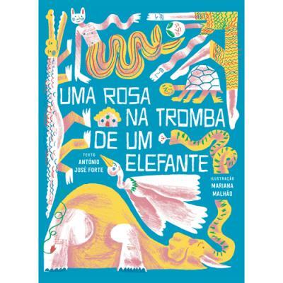 António José Forte e Mariana Malhão - Uma Rosa na Tromba de um Elefante