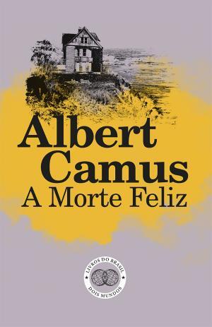 Albert Camus - A Morte Feliz