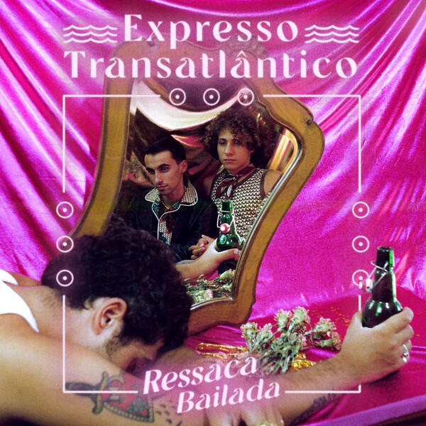 Expresso Transatlântico – Ressaca Bailada