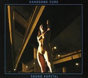 Handsome Furs – Sound Kapital