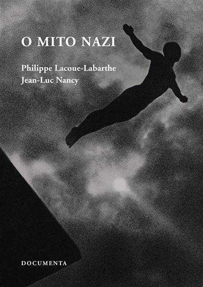 Jean-Luc Nancy e Philippe Lacoue-Labarthe - O Mito Nazi