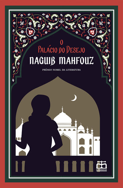 Naguib Mahfouz - O Palácio do Desejo