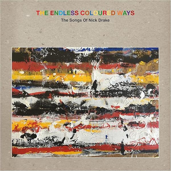 Various – The Endless Coloured Ways: The Songs Of Nick Drake