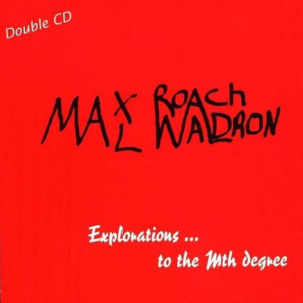 Max Roach / Mal Waldron – Explorations ... To The Mth Degree