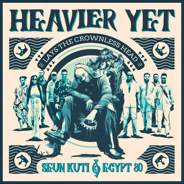 Seun Kuti & Egypt 80 – Heavier Yet (Lays The Crownless Head)