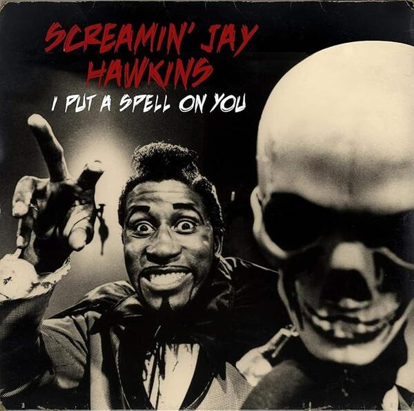 Screamin Jay Hawkins – I Put A Spell On You