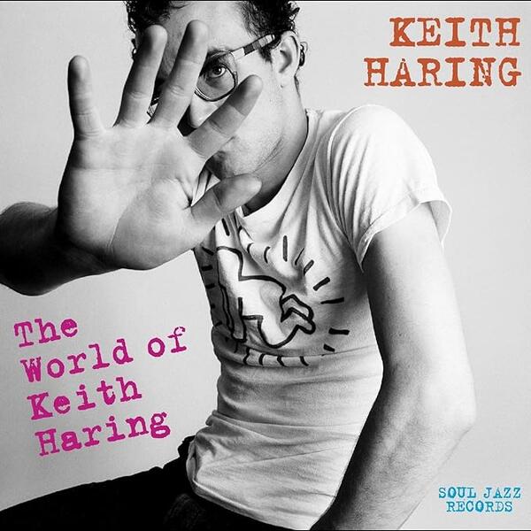 Various - The World Of Keith Haring (Influences + Connections)