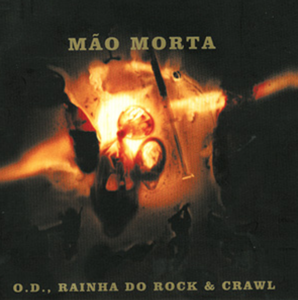 Mão Morta - O.D., Rainha do Rock & Crawl